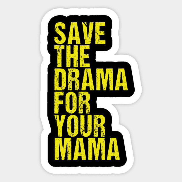 save the drama for your mama Sticker by rabiidesigner